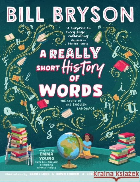 A Really Short History of Words: An illustrated edition of the bestselling book about the English language Bill Bryson 9780241666210