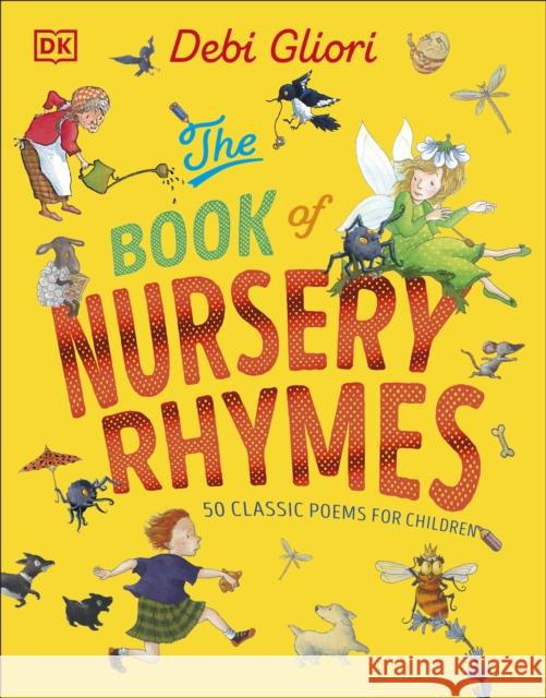 The Book of Nursery Rhymes: 50 Classic Poems for Children Debi Gliori 9780241668498 Dorling Kindersley Ltd