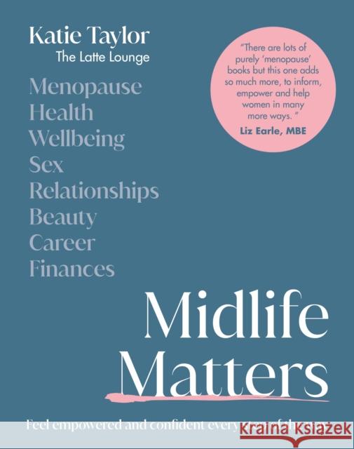 Midlife Matters: Feel Empowered and Confident Every Step of the Way Taylor, Katie 9780241674451 Dorling Kindersley Ltd