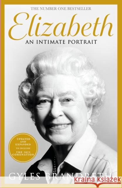 Elizabeth: An intimate portrait from the writer who knew her and her family for over fifty years Gyles Brandreth 9780241674604 Penguin Books Ltd