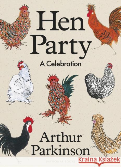 Hen Party: A Celebration Arthur Parkinson 9780241674703 Penguin Books Ltd