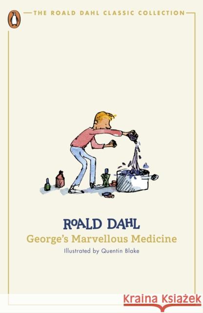 George's Marvellous Medicine Roald Dahl 9780241677384 Penguin Random House Children's UK
