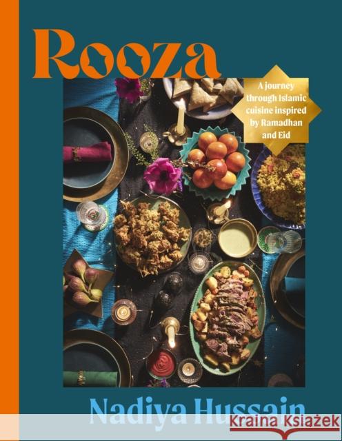 Rooza: a journey through Islamic cuisine inspired by Ramadhan and Eid Nadiya Hussain 9780241678237