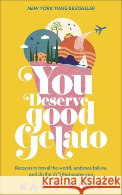 You Deserve Good Gelato: New York Times Bestseller Kacie Rose 9780241678770 Dorling Kindersley Ltd