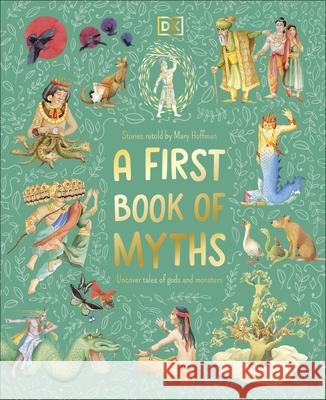 A First Book of Myths: Uncover Tales of Gods and Monsters Hoffman, Mary 9780241679579