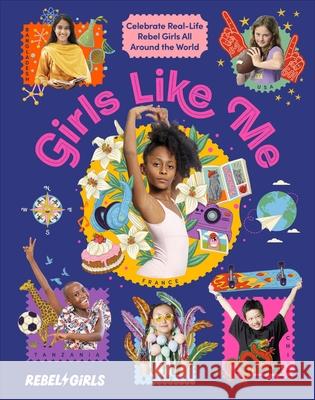Girls Like Me: Celebrate Real-Life Rebel Girls All Around the World Rebel Girls 9780241681268 Dorling Kindersley Ltd