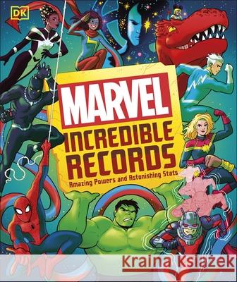 Marvel Incredible Records: Amazing Powers and Astonishing Stats Melanie Scott 9780241681503