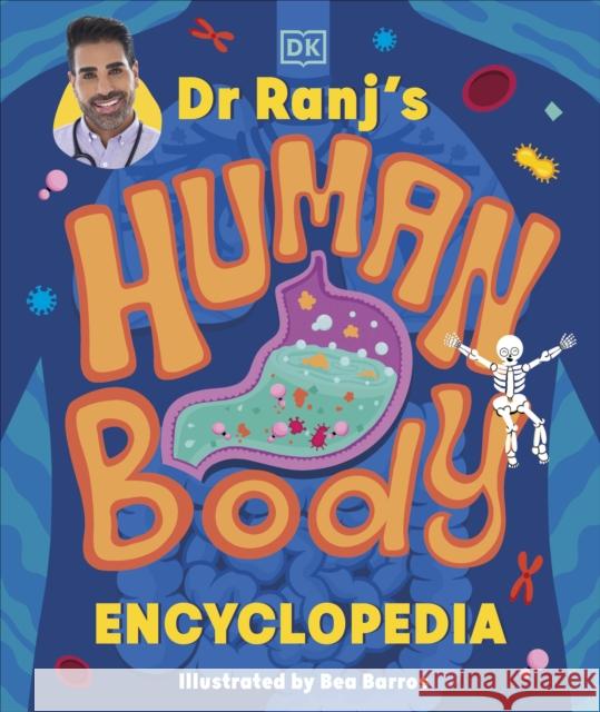 Dr Ranj’s Human Body Encyclopedia Dr Ranj Singh 9780241681633 Dorling Kindersley Ltd