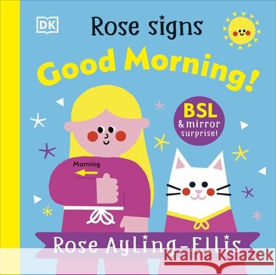 Rose Signs Good Morning! Rose Ayling-Ellis 9780241681862 Dorling Kindersley Ltd
