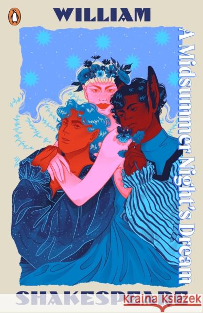 A Midsummer Night's Dream: Staged: the origins of YA’s greatest tropes William Shakespeare 9780241682081