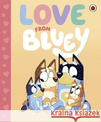 Bluey: Love from Bluey Bluey 9780241683071