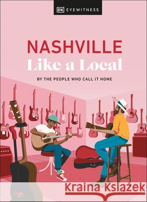 Nashville Like a Local Xandra Robinson-Burns 9780241686829 Dorling Kindersley Ltd