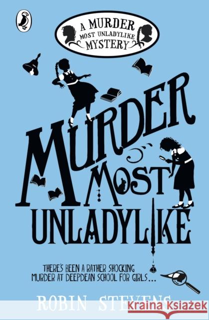 Murder Most Unladylike: 10th Anniversary Edition  9780241698457 Penguin Random House Children's UK