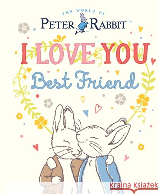 Peter Rabbit I Love You Best Friend Beatrix Potter 9780241699614