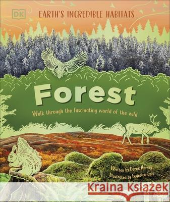Forest: Walk Through the Fascinating World of the Wild Derek Harvey 9780241700341