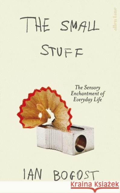 The Small Stuff Ian Bogost 9780241703465 Penguin Books Ltd