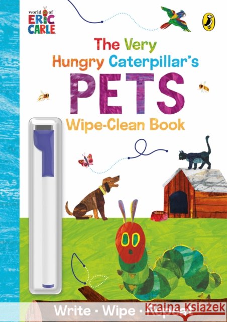 The Very Hungry Caterpillar's Pets: Wipe-Clean Board Book Eric Carle 9780241707968