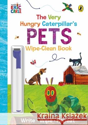 The Very Hungry Caterpillar's Pets: Wipe-Clean Board Book Eric Carle 9780241707968 Penguin Random House Children's UK