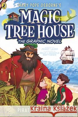Magic Tree House: Pirates Past Noon: (A Graphic Novel) Jenny Laird 9780241712108 Penguin Random House Children's UK