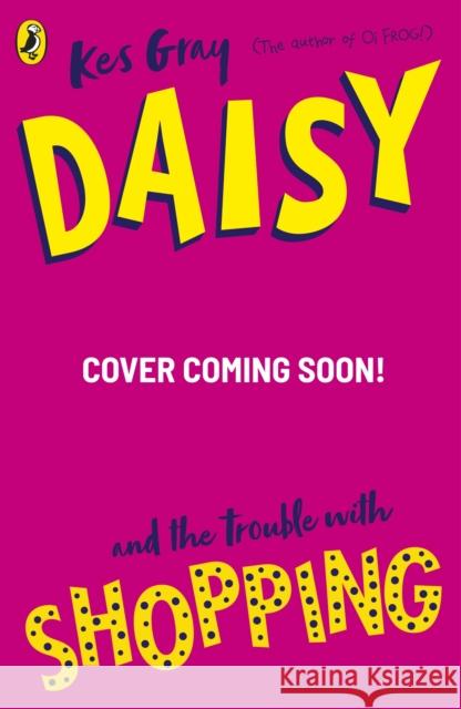 Daisy and the Trouble with Shopping Kes Gray 9780241714881 Penguin Random House Children's UK