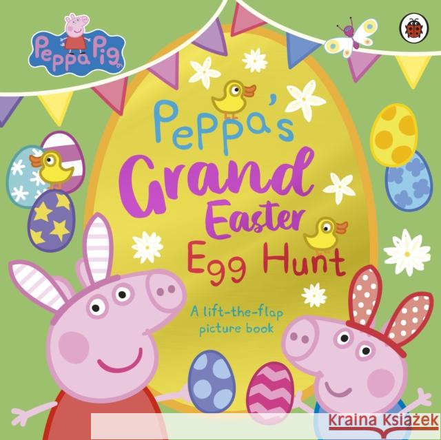 Peppa Pig: Peppa’s Grand Easter Egg Hunt: A Lift-the-Flap Picture Book Peppa Pig 9780241716786 Penguin Random House Children's UK