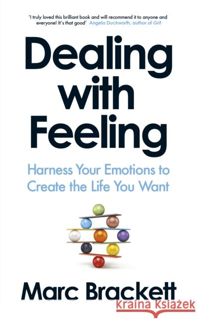 Dealing with Feeling: Harness Your Emotions to Create the Life You Want Marc Brackett 9780241718438