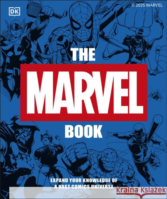 The Marvel Book New Edition: Expand Your Knowledge of a Vast Comics Universe Stephen Wiacek 9780241718513