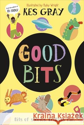 Good Bits: Bits of Stories. Endless Fun. Kes Gray 9780241720608 Dorling Kindersley Ltd