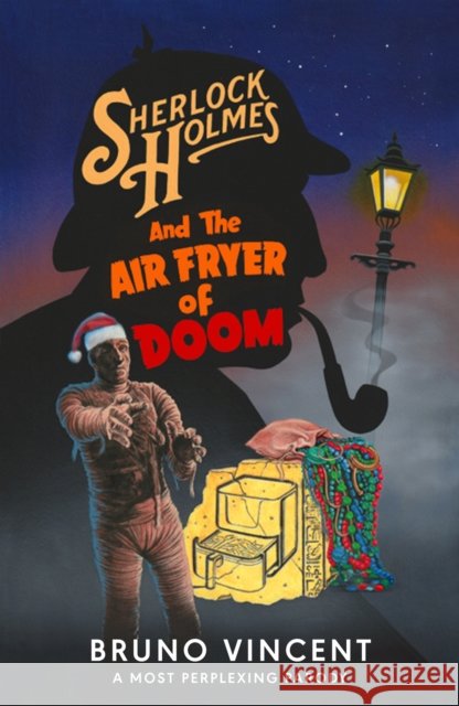 Sherlock Holmes and the Air Fryer of Doom Bruno Vincent 9780241721445 Penguin Books Ltd