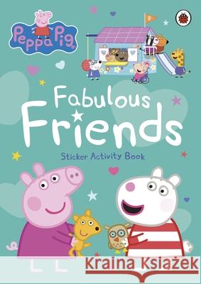 Peppa Pig: Fabulous Friends Peppa Pig 9780241721902 Penguin Random House Children's UK