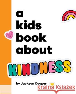 A Kids Book About Kindness Jackson Cooper 9780241726020 Dorling Kindersley Ltd
