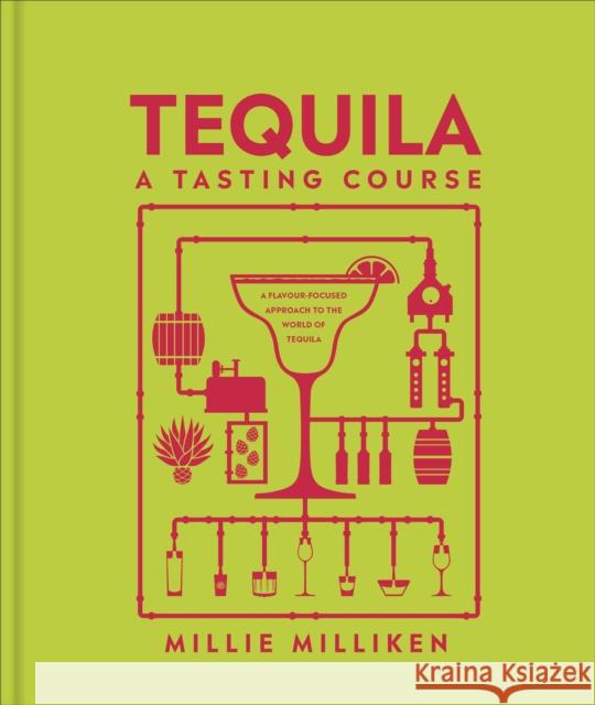 Tequila: A Tasting Course Millie Milliken 9780241726198