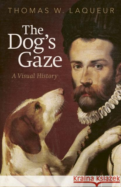 The Dog's Gaze Thomas W. Laqueur 9780241729083