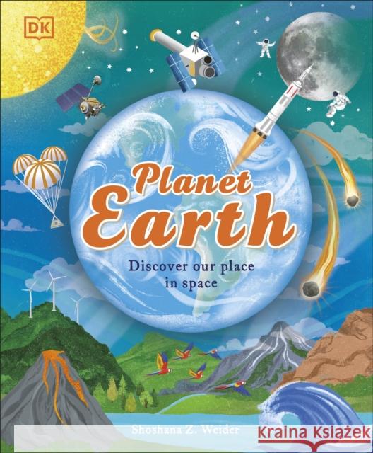 Planet Earth: Discover Our Place in Space Shoshana Weider 9780241731215 Dorling Kindersley Ltd
