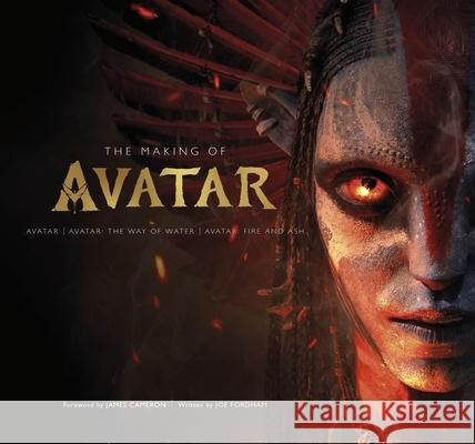 The Making of Avatar: Avatar | Avatar: The Way of Water | Avatar: Fire and Ash Joe Fordham 9780241733158 Dorling Kindersley Ltd