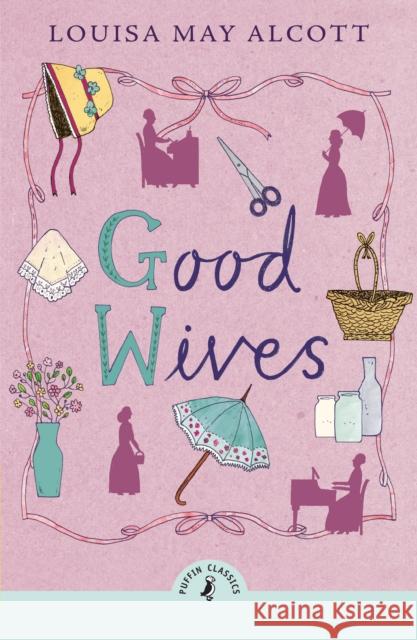 Good Wives Louisa May Alcott 9780241735398 Penguin Random House Children's UK