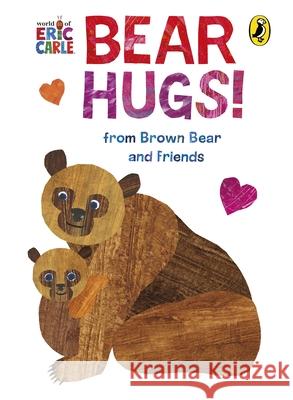Bear Hugs! from Brown Bear and Friends Eric Carle 9780241735770 Penguin Random House Children's UK