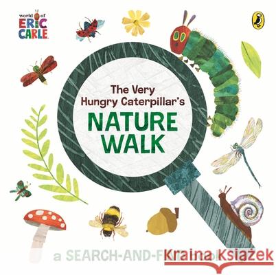 The Very Hungry Caterpillar's Nature Walk: A Search-and-Find Book Eric Carle 9780241735794 Penguin Random House Children's UK