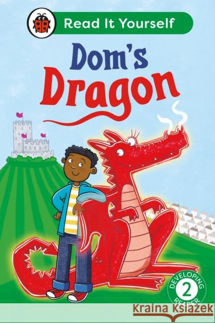 Dom's Dragon:  Read It Yourself - Level 2 Developing Reader Mandy Ross 9780241738863 Penguin Random House Children's UK