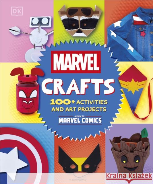 Marvel Crafts: 100+ Activities and Art Projects Inspired by Marvel Comics Kelly Knox 9780241740620