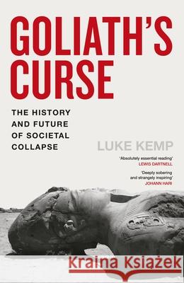 Goliath's Curse: The History and Future of Societal Collapse Luke Kemp 9780241741245