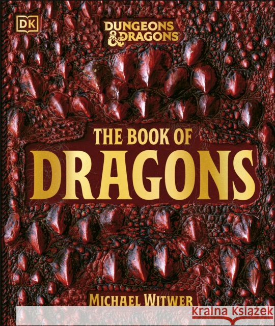 Dungeons & Dragons The Book of Dragons Michael Witwer 9780241741597 Dorling Kindersley Ltd