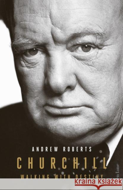 Churchill: Walking with Destiny Andrew Roberts 9780241742204