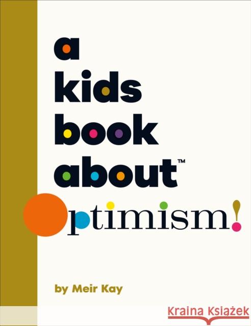 A Kids Book About Optimism Meir Kalmanson 9780241742969