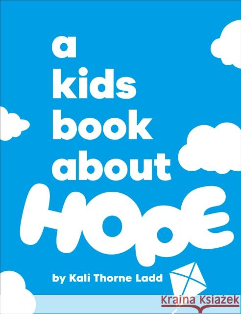 A Kids Book About Hope Kali Ladd 9780241743072 Dorling Kindersley Ltd