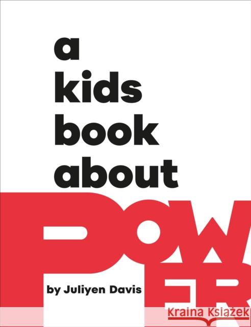 A Kids Book About Power Juliyen Davis 9780241743089 Dorling Kindersley Ltd