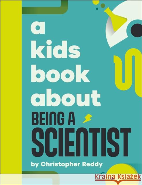 A Kids Book About Being A Scientist Christopher Reddy 9780241743133