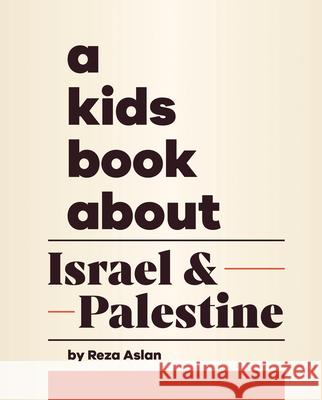 A Kids Book about Israel & Palestine Reza Aslan 9780241743171 DK Publishing (Dorling Kindersley)