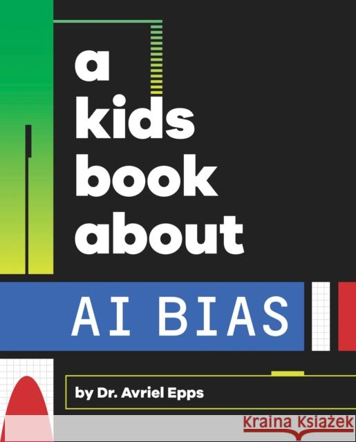 A Kids Book About AI Bias Avriel Epps 9780241743188 DK Publishing (Dorling Kindersley)