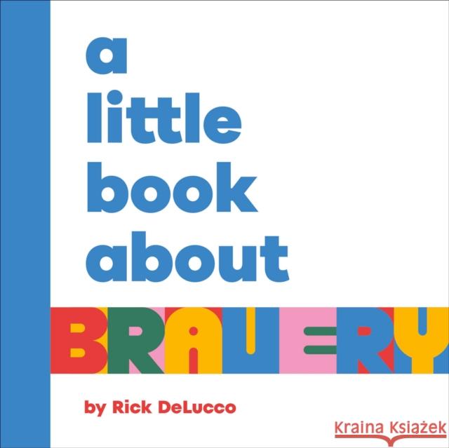 A Little Book About Bravery Rick DeLucco 9780241743201 DK Publishing (Dorling Kindersley)